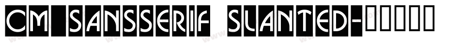 CM_SansSerif Slanted字体转换